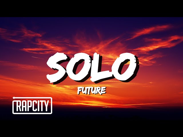 Future - Solo (Lyrics)