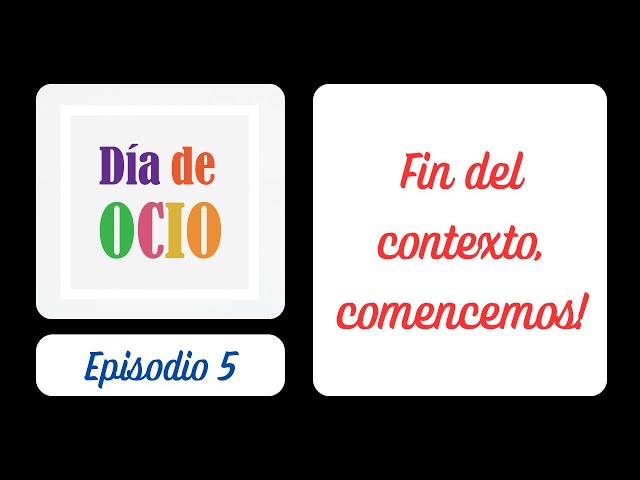 Ep. 5 - Fin del contexto, comencemos!