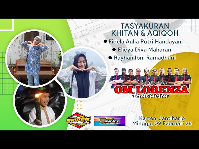 Live OM LORENZA || TASYAKURAN Aqiqoh & Khitan Fidela - Elicya - Rayhan || SNIPER AUDIO PRO