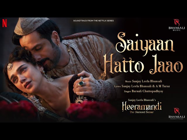 Saiyaan Hatto Jaao | Video Song | Sanjay Leela Bhansali | A M Turaz | Heeramandi | Bhansali Music