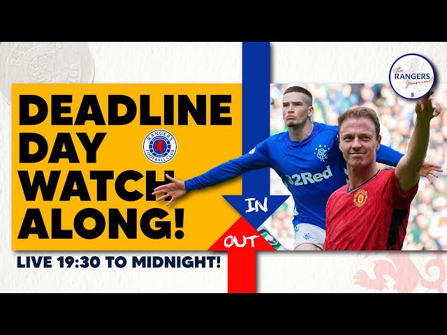 The Rangers Journal | Monday Podcast | Deadline Day Watchalong