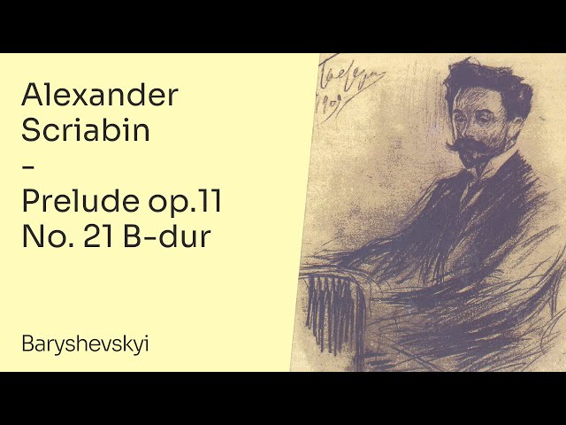 Alexander Scriabin – Prelude op.11 No. 21 B-dur | Antonii Baryshevskyi