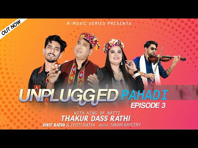 Unplugged Pahadi Episode 3 with King of Natti Thakur Dass Rathi Jyoti Rathi Dixit Rathi Swar Mystry