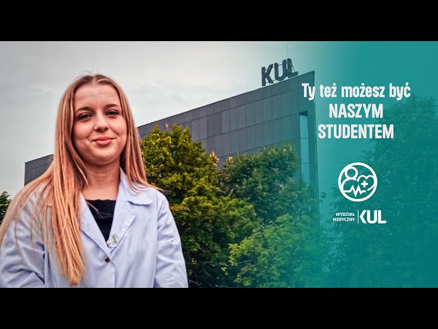 TY też możesz być STUDENTEM Wydziału Medycznego KUL