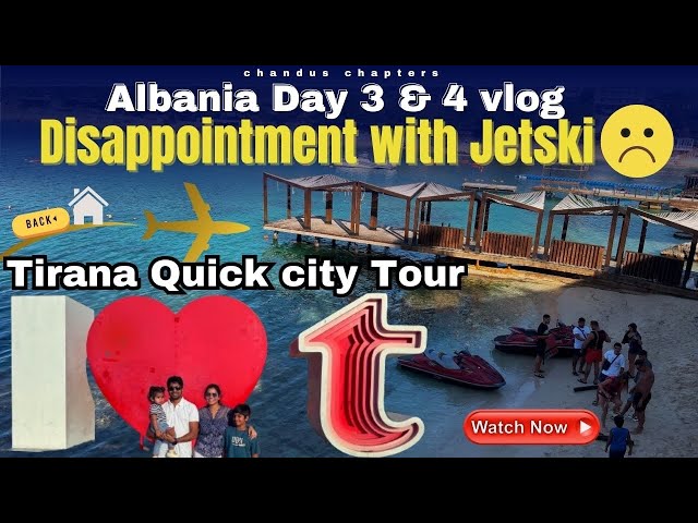 Albania Day3&4:Ksamil Jet Ski Disappointment&Tiranacity tour #Ksamil #Tirana #JetSkiFail #TravelVlog