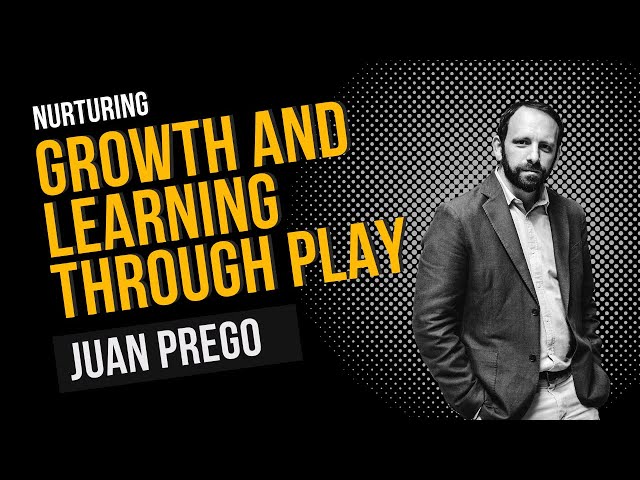 Juan Prego 'Playful Pathways: Nurturing Growth and Learning through Play'