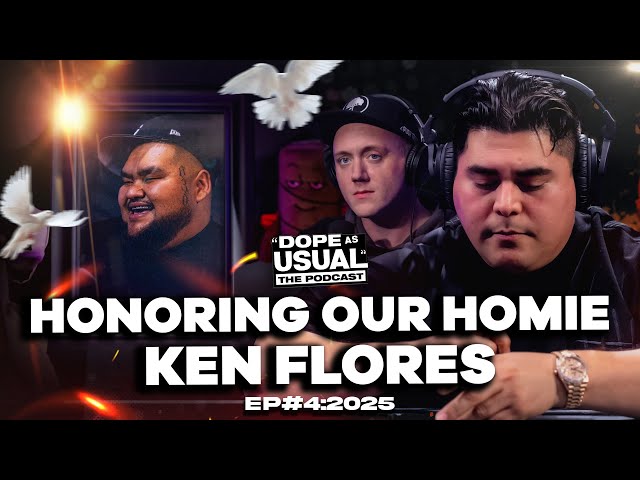 Always in Our Hearts : A Tribute to Ken Flores  | DOPE AS USUAL Podcast