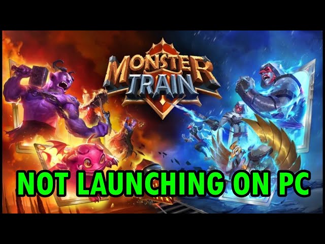 How To Fix Monster Train Won't Launch/Not Launching Error On PC