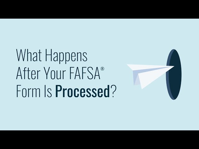 What Happens After Your FAFSA® Form Is Processed?