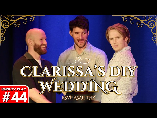 Shoot From The Hip | IMPROVISED PLAY #44 | "Clarissa's DIY Wedding"