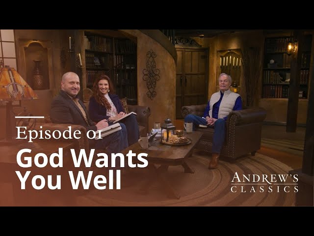 God Wants You Well - ﻿Andrew Classics: Season 6 Episode 1