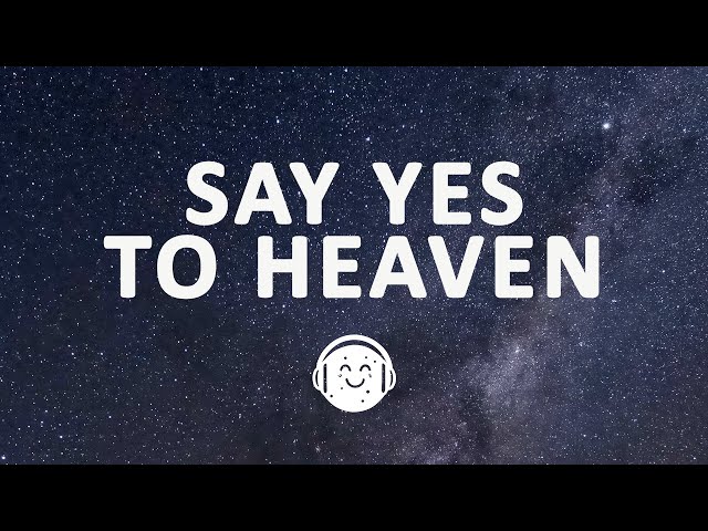 Lana Del Rey - Say Yes To Heaven (sped up) Lyrics