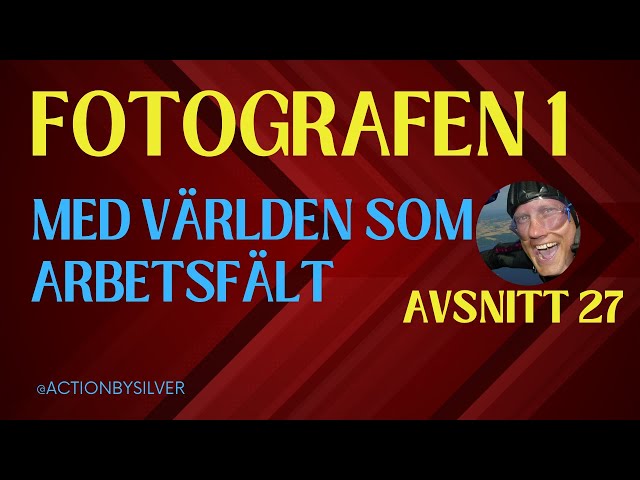 A27: Fotografen del 1: Med världen som arbetsfält