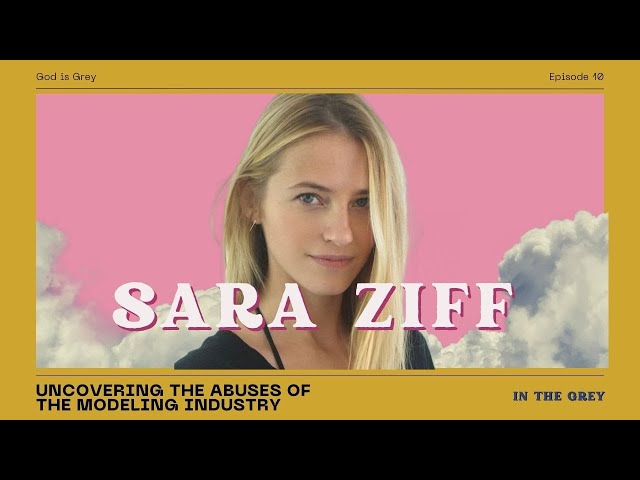 Uncovering the Abuses of the Modeling Industry w/ Sara Ziff | In The Grey