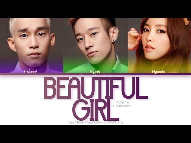 HYOMIN (효민) & Electroboyz (일렉트로보이즈) Beautiful Girl Color Coded Lyrics (Han/Rom/Eng)