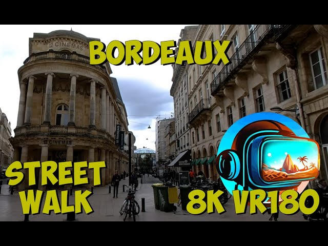 14 Bordeaux France a historic city thats kept as car free as possible 8K 4K VR180 3D Travel