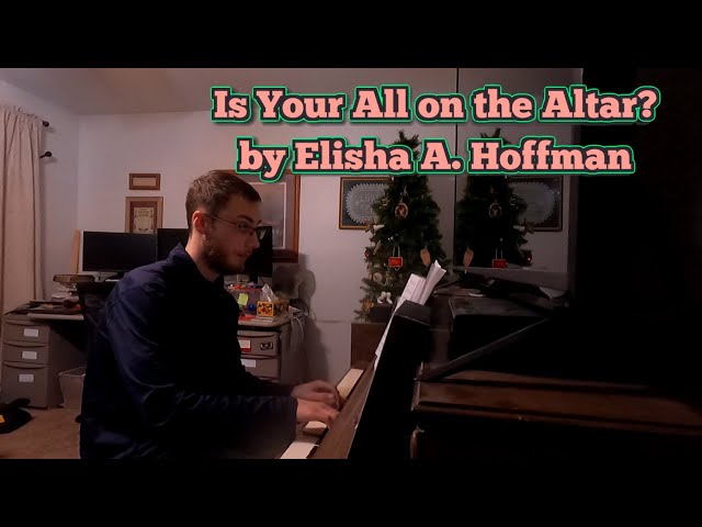 [MP #740] Is Your All On the Altar? by Elisha A. Hoffman