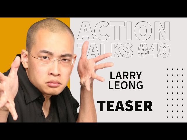 Action Talks Episode #40 Teaser - Larry Leong (Zero Gravity)