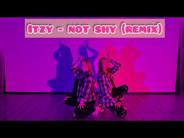 ITZY - Not Shy (Remix) cover by HasuCoverTeam