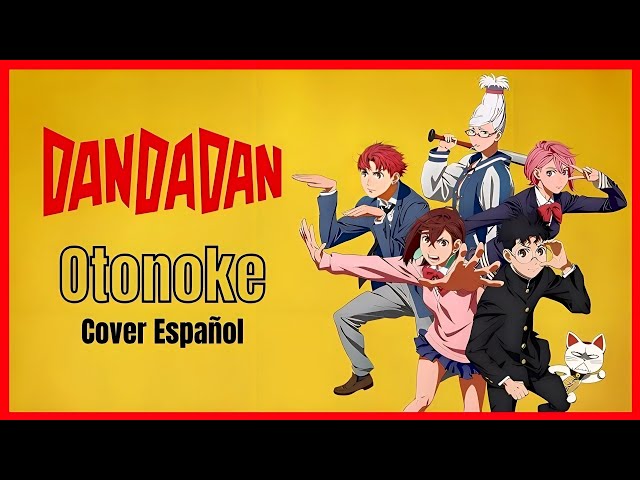 「Otonoke」(DanDaDan Opening) — COVER ESPAÑOL