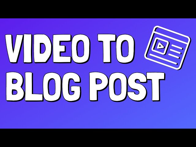 How to Convert Videos into Blog Posts : Convert Video to Text Free