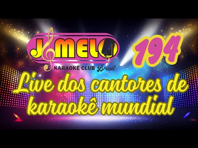 LIVE 194 VIDEO SHOW KARAOKÊ - J.MELO KARAOKE CLUB BRASIL