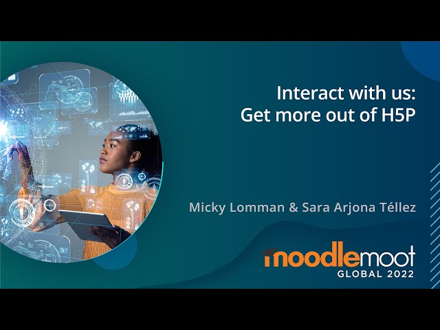 Interact with us: Get more out of H5P | MoodleMoot Global 2022