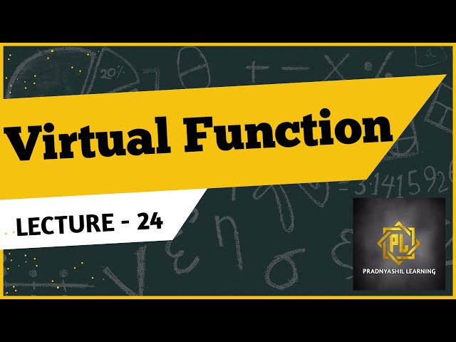 Lecture 24 Virtual Function -Object Oriented Programming using C++