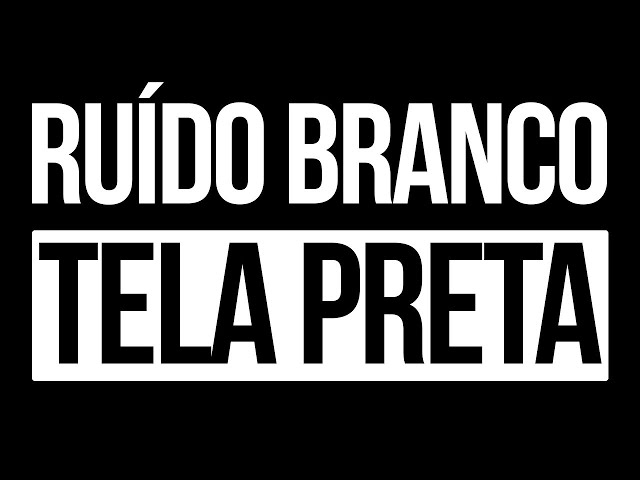 Relaxe e Durma com Ruido Branco Tela Preta | 10 Horas 👶 WHITE NOISE