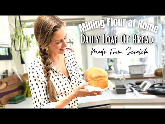 Baking Bread with Fresh Milled Flour | Homemade Daily Loaf of Bread