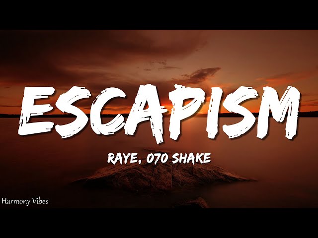 RAYE - Escapism. (Lyrics) ft. 070 Shake