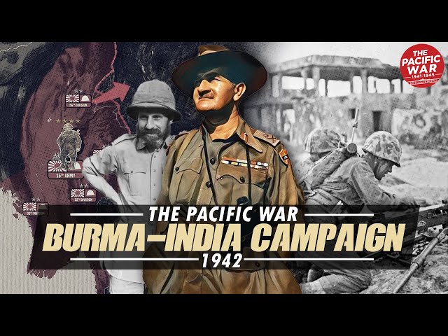 How the Japanese Took Burma and Threatened India - Pacific War