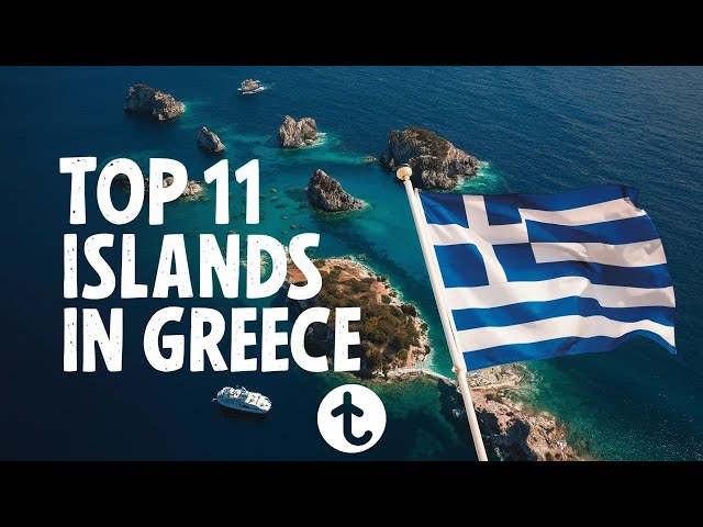 Top 11 Greek Islands for Every Type of Traveler: Romance, Adventure, and Relaxation!