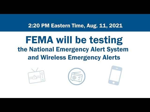 FEMA Accessible: FEMA, FCC to test National Emergency Alert Systems 8/11/21