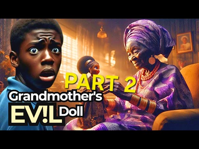 Grandma's Ev!l Doll - A Chilling Ho??o? Story (Episode 2) #africanfolktales #folktale #tales