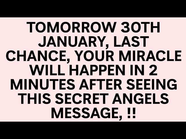 🧾TOMORROW 30TH JANUARY, LAST CHANCE, YOUR MIRACLE WILL HAPPEN IN 2 MINUTES AFTER SEEING...!!!