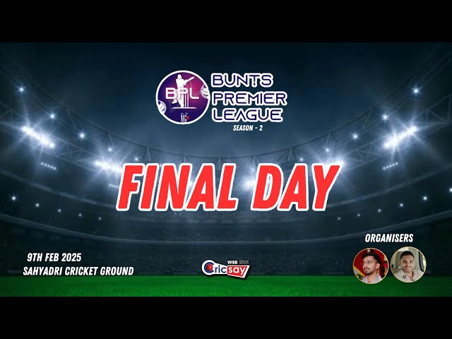 BUNTS PREMIER LEAGUE 2025 | SEASON - 2 | FINAL DAY | LIVE FROM SAHYADRI CRICKET GROUND ||