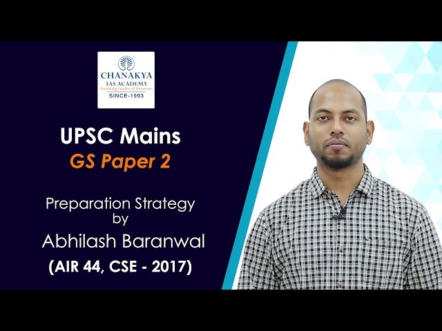 UPSC Mains GS Paper 2 Preparation Strategy By IAS Topper Abhilash Baranwal (AIR 44, UPSC 2017)