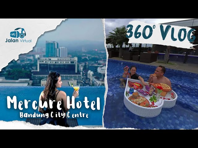 🔴 Begini Serunya Staycation di Mercure Hotel Bandung City Centre | 360 VR Video | Full Review