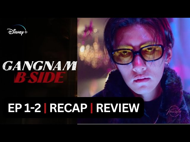 Gangnam B-Side |  Episodes 1 & 2 Recap | REVIEW {ENG SUB}