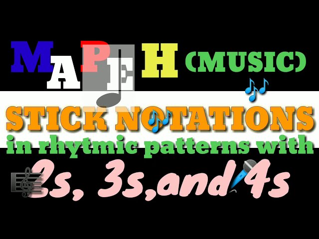 STICK NOTATIONS (MAPEH-Music 2)In Rhythmic Patterns 2s,3,s,4s