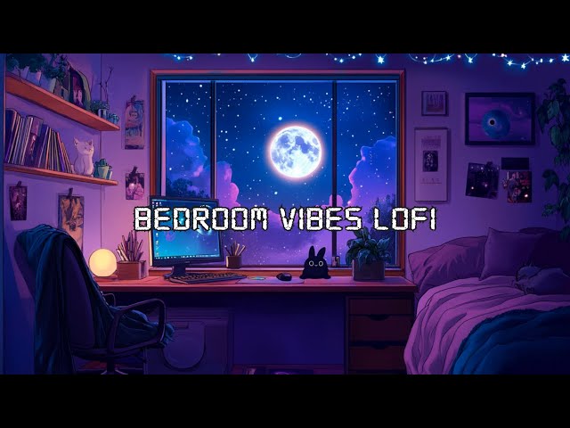 ＢＥＤＲＯＯＭ ＶＩＢＥＳ 🌙 | Lofi Chillhop Beats | Cozy & Dreamy Atmosphere | Focus / Relax / Sleep