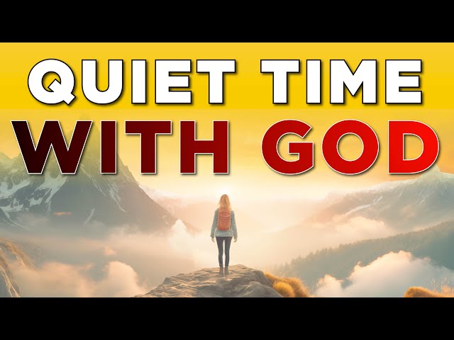 Quiet Time With The Lord Jesus | Blessed Morning Prayer Start Your Day | Daily Devotional Bible Pray