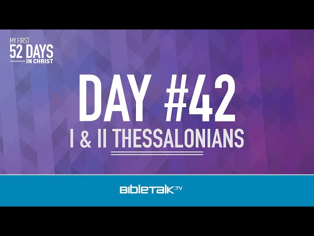 Day #42 (I & II Thessalonians) – Curtis Hartshorn | BibleTalk.tv