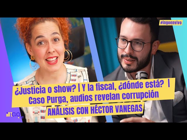 ¿Justicia o show? | Y la fiscal, ¿dónde está?  | Caso Purga, audios revelan corrupción