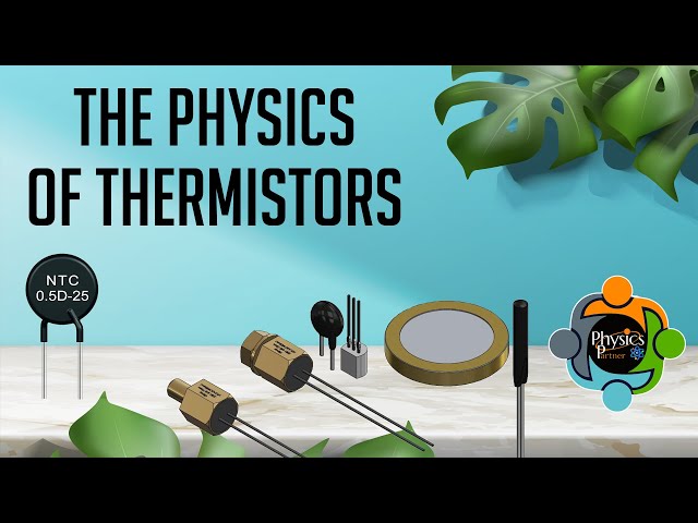 The Physics of Thermistor - PTC and NTC types