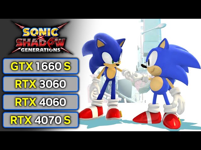 Sonic x Shadow Generations | GTX 1660 SUPER | RTX 3060 | RTX 4060 | RTX 4070 SUPER