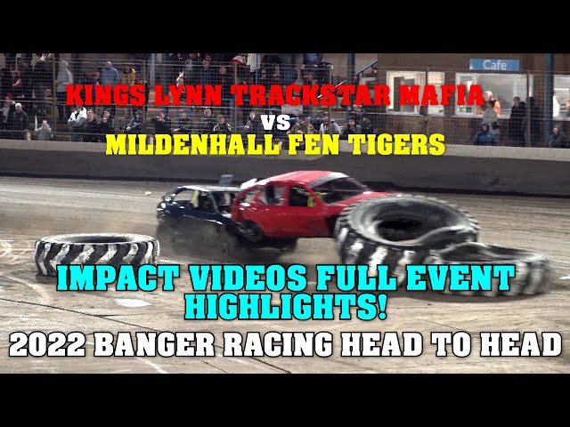 Kings Lynn vs Mildenhall Head to Head Banger Racing Teams 2022 Impact Videos full event highlights