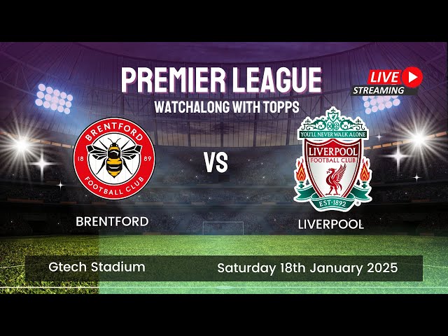 WATCHALONG LIVE BRENTFORD 0-2 LIVERPOOL