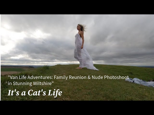 "Van Life Adventures: Family Reunion & Nude Photoshoot in Stunning Wiltshire"